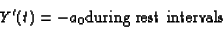 \begin{displaymath}
Y'(t) = -a_0 \mbox{during rest intervals}\end{displaymath}